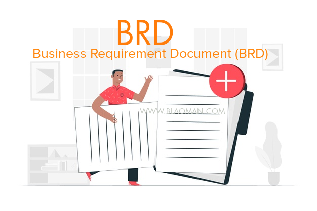 Tài liệu BRD là gì? Vì Sao Business Analyst cần viết tài liệu BRD?