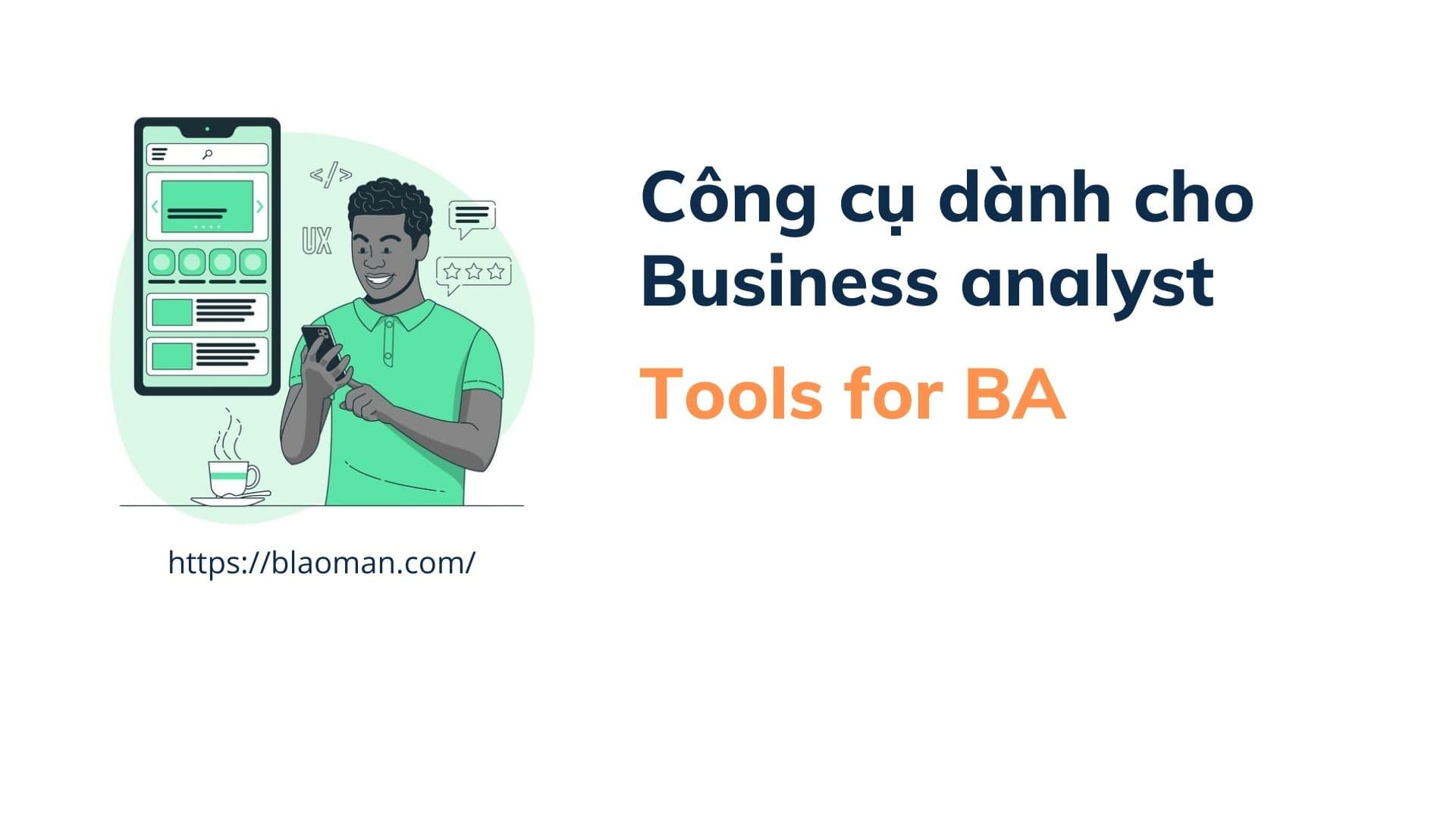 Công cụ dành cho Business Analyst – Blaoman đã sử dụng những tools nào trong công việc BA