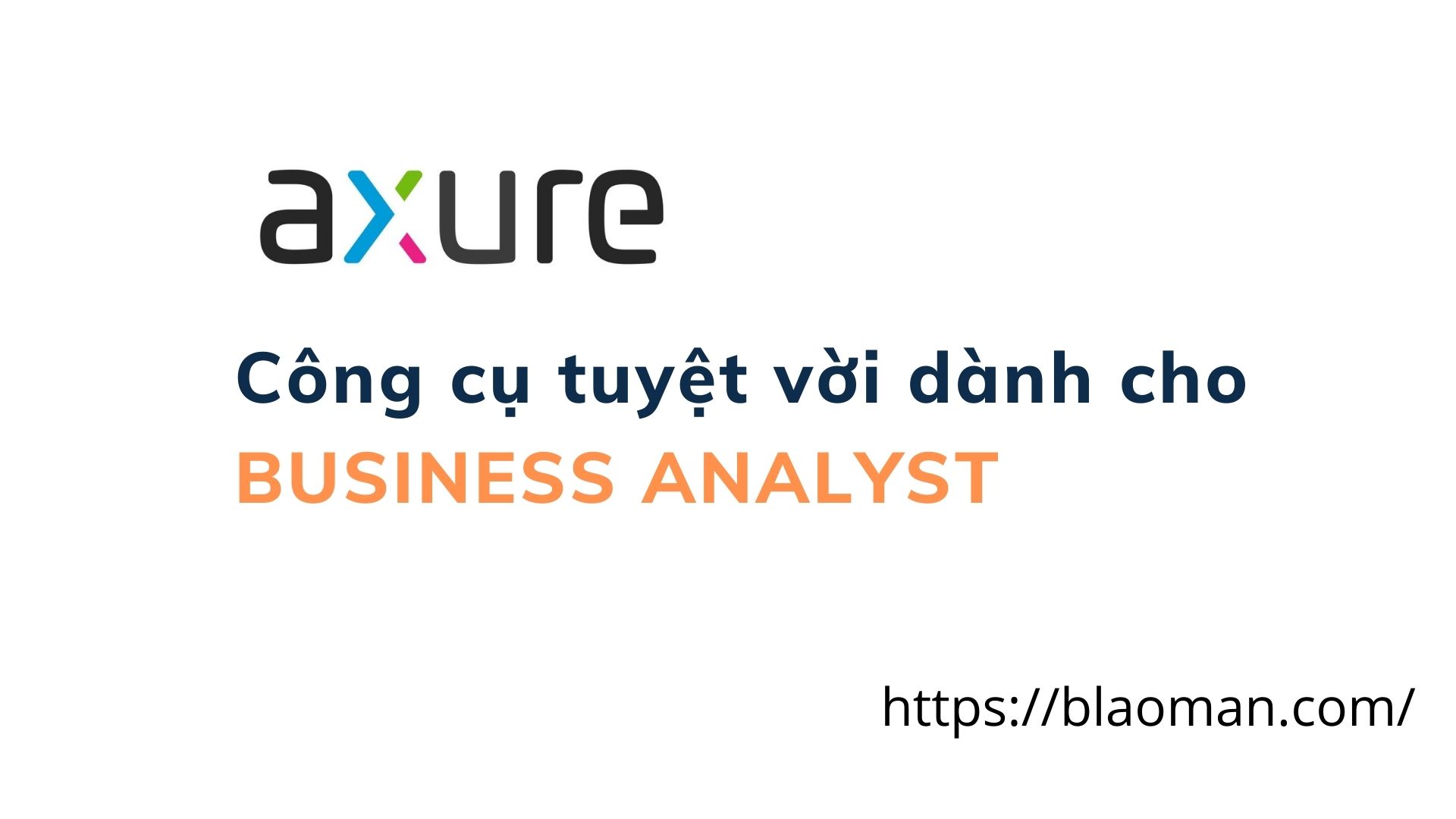 Axure là gì? Hướng dẫn cài đặt và sử dụng tool Axure dành cho business analyst, Ux designer
