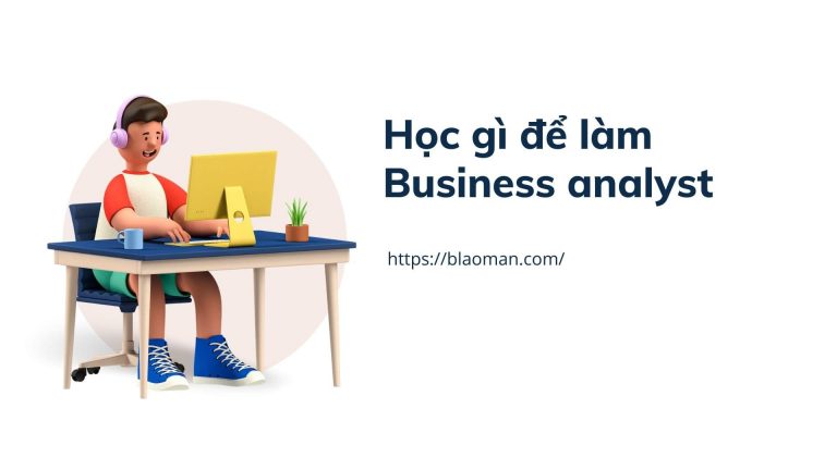 Học gì để làm Business Analyst?