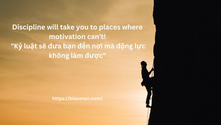 Kỷ luật sẽ đưa bạn đến nơi mà động lực không làm được