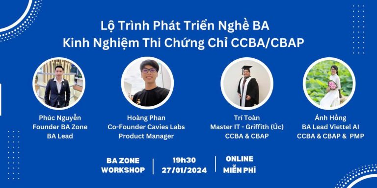 Recap buổi workshop lộ trình phát triển nghề Business Analyst, kinh nghiệm thi chứng chỉ quốc tế CCBA/CBAP IIBA