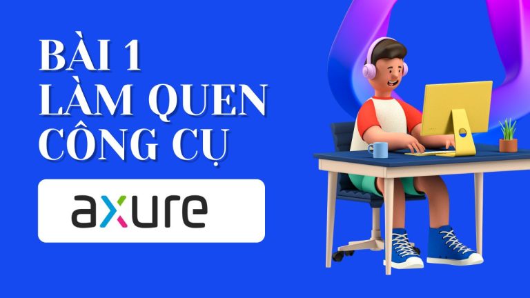 Hướng dẫn tự học Axure RP thiết kế UI UX